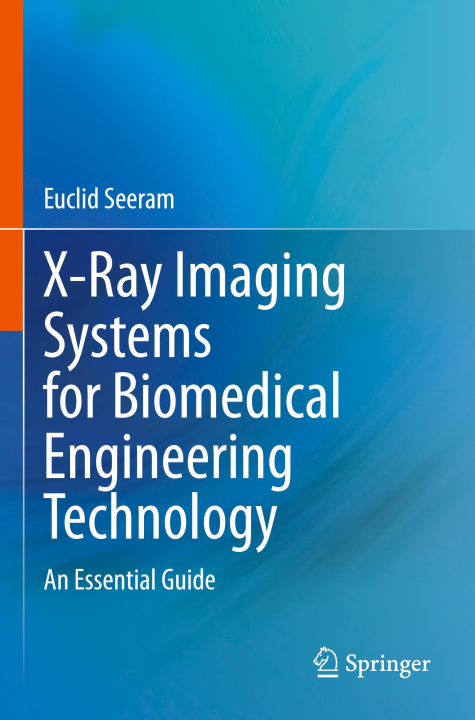 Knjiga X-Ray Imaging Systems for Biomedical Engineering Technology Euclid Seeram