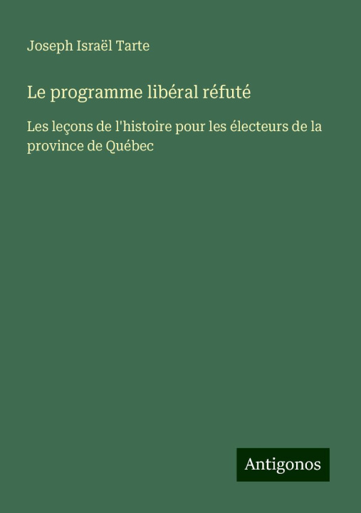 Knjiga Le programme libéral réfuté Joseph Israël Tarte