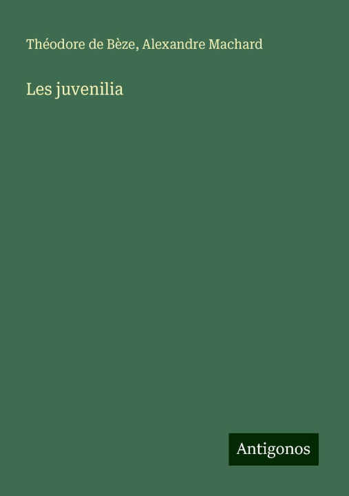Knjiga Les juvenilia Alexandre Machard