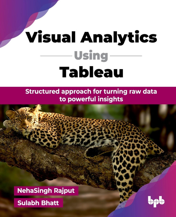 Knjiga Visual Analytics Using Tableau Sulabh Bhatt