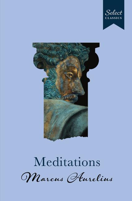 Knjiga Select Classics: Meditations Marcus Aurelius