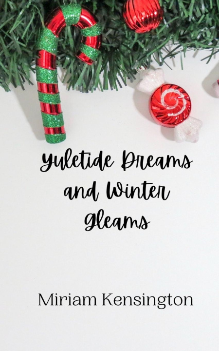 Knjiga Yuletide Dreams and Winter Gleams Miriam Kensington