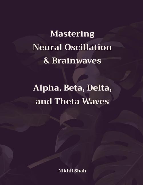 Knjiga Mastering Neural Oscillation & Brainwaves Sony Shah