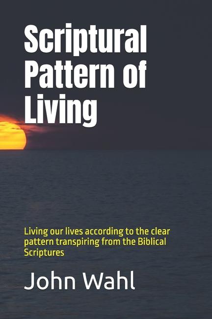Buch Scriptural Pattern of Living John Wahl