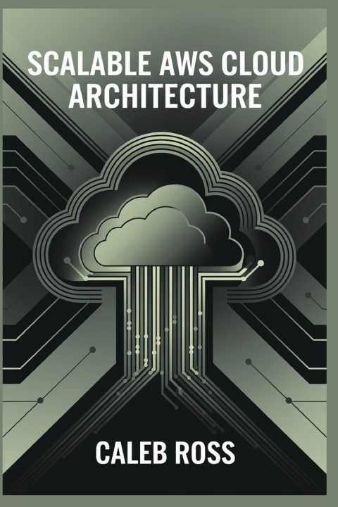 Book Scalable AWS cloud Architecture Caleb Ross