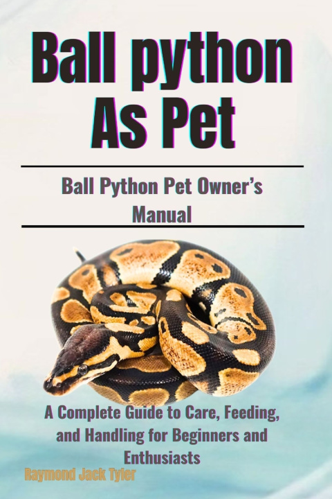 Knjiga Ball Python As Pet Raymond Jack Tyler