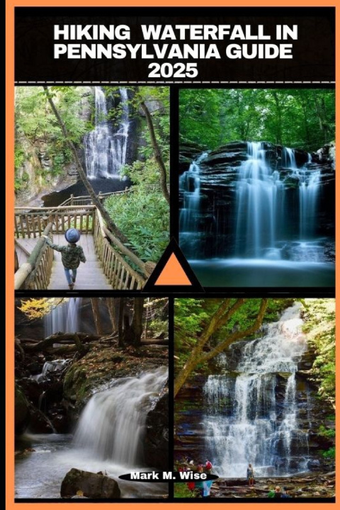 Knjiga Hiking Waterfall in Pennsylvania Guide 2025 Mark M. Wise