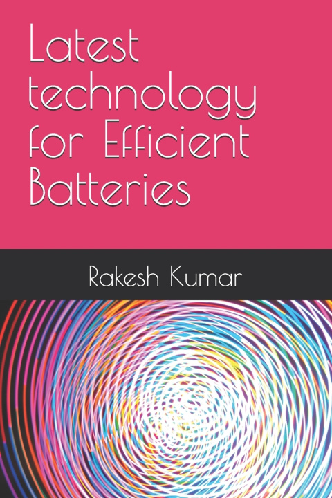 Knjiga Latest technology for Efficient Batteries Rakesh Kumar