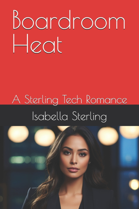 Knjiga Boardroom Heat Isabella Rose Sterling