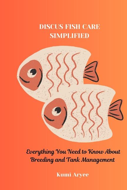Knjiga Discus Fish Care Simplified Kumi Aryee
