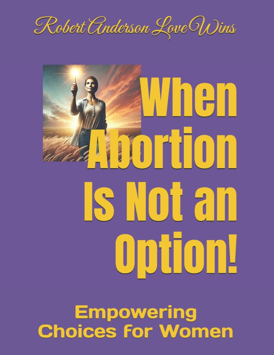 Knjiga When Abortion Is Not an Option! Robert Anderson Love Wins