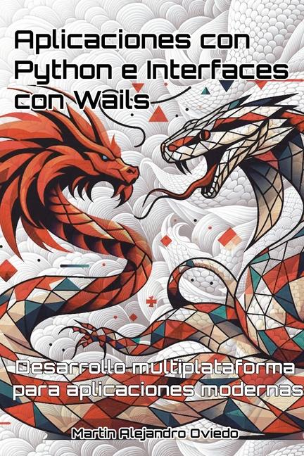 Knjiga Aplicaciones con Python e Interfaces con Wails Martin Alejandro Oviedo