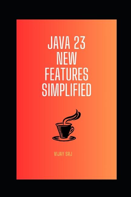 Knjiga Java 23 New Features Simplified Vijay SRJ