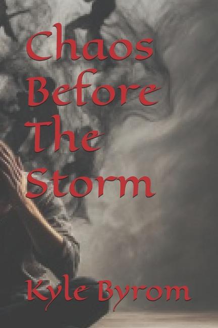 Knjiga Chaos Before The Storm Kyle Byrom