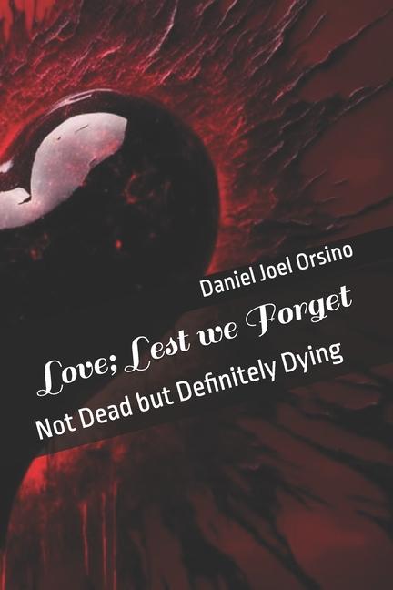 Knjiga Love; Lest we Forget Daniel Joel Orsino