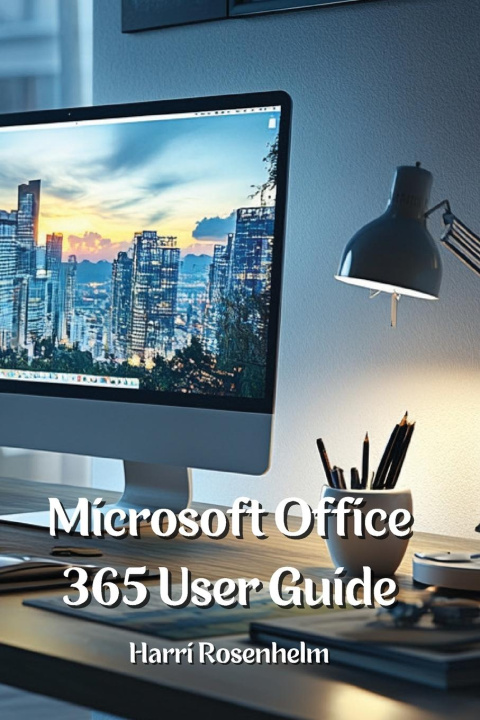 Knjiga Microsoft Office 365 User Guide 