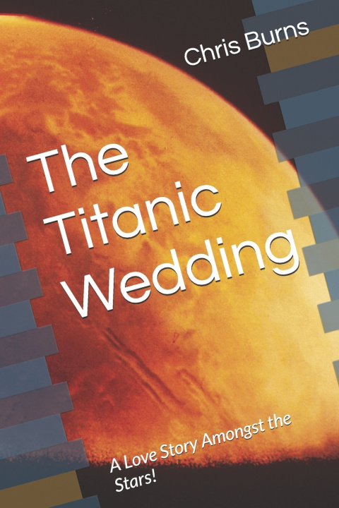 Knjiga The Titanic Wedding Chris Burns Jr