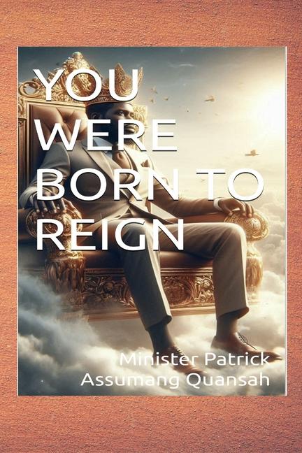 Knjiga You Were Born to Reign Patrick Assumang Quansah