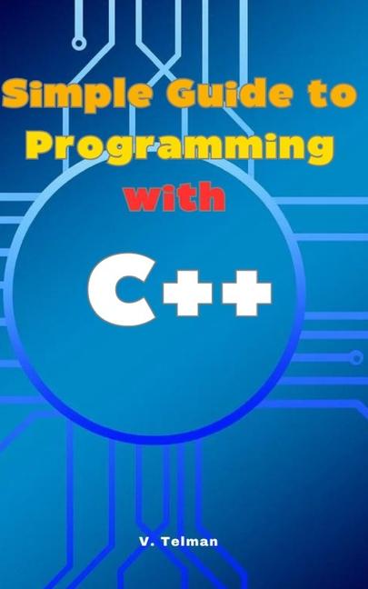 Knjiga Simple Guide to Programming with C++ V. Telman