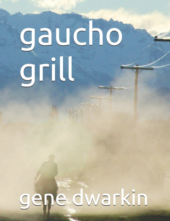 Knjiga gaucho grill gene dwarkin