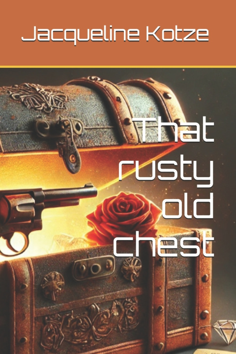 Buch That rusty old chest Jacqueline Kotze