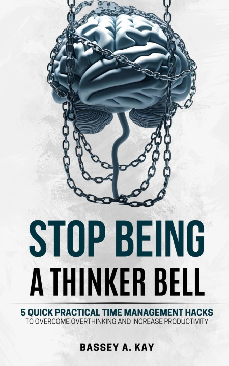 Knjiga Stop Being a Thinker Bell Bassey A. Kay