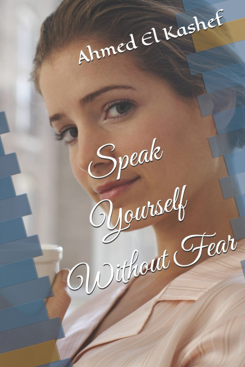 Knjiga Speak Yourself Without Fear Ahmed El Kashef