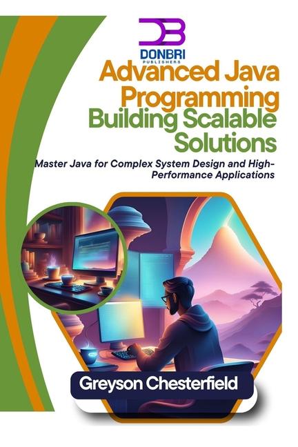 Könyv Advanced Java Programming Greyson Chesterfield