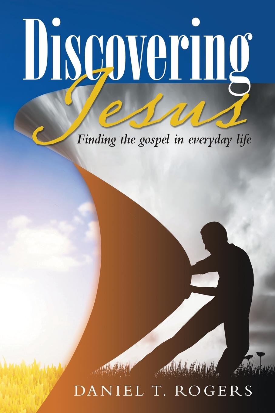 Knjiga Discovering Jesus Daniel T. Rogers