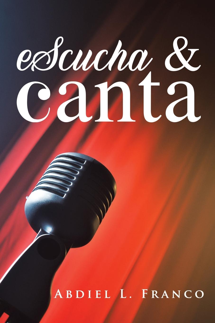 Knjiga Escucha & Canta Abdiel L. Franco