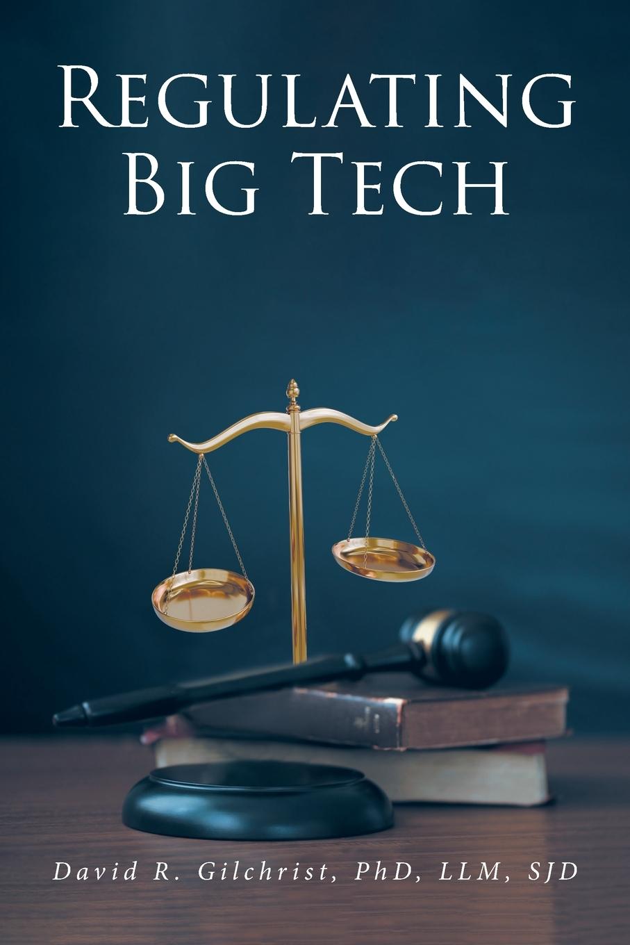 Knjiga Regulating Big Tech David R. Gilchrist PhD LLM SJD