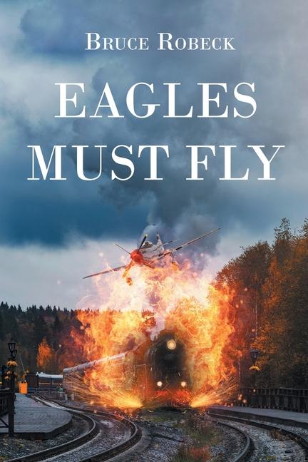 Knjiga Eagles Must Fly Bruce Robeck
