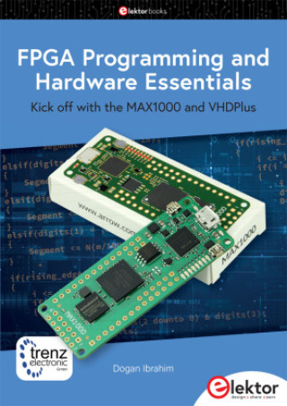 Knjiga FPGA Programming and Hardware Essentials Dogan Ibrahim