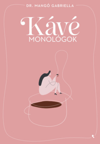 Knjiga Kávémonológok Dr. Mangó Gabriella
