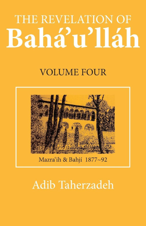 Libro The Revelation of Baha'u'llah Vol. 4 Adib Taherzadeh