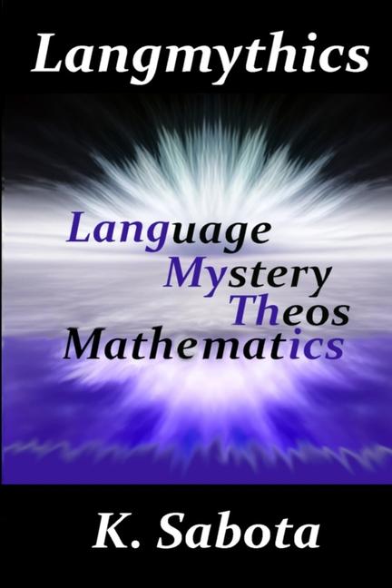 Carte Langmythics Language Mystery Theos Mathmatics K Sabota