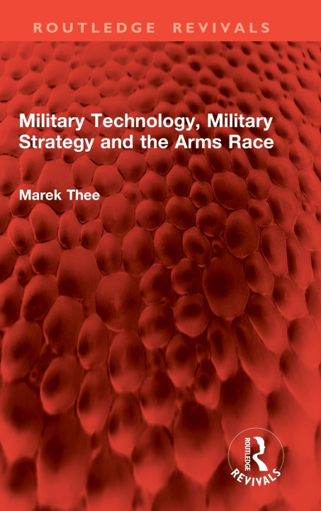 Boek Military Technology, Military Strategy and the Arms Race Marek Thee