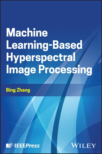 Knjiga Machine Learning-Based Hyperspectral Image Processing Zhang