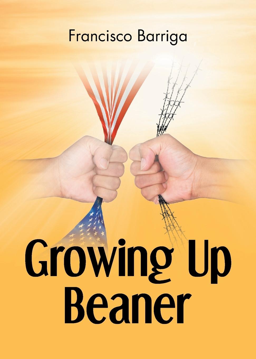 Knjiga Growing Up Beaner Francisco Barriga