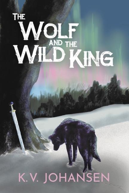Book The Wolf and the Wild King K.V. Johansen