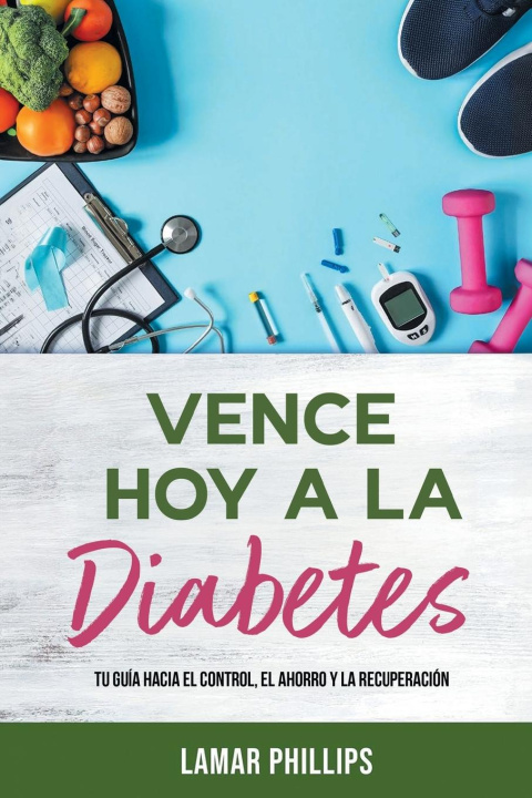 Boek Vence Hoy A La Diabetes Lamar Phillips