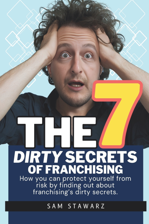 Boek The 7 Dirty Secrets Of Franchising Sam Stawarz
