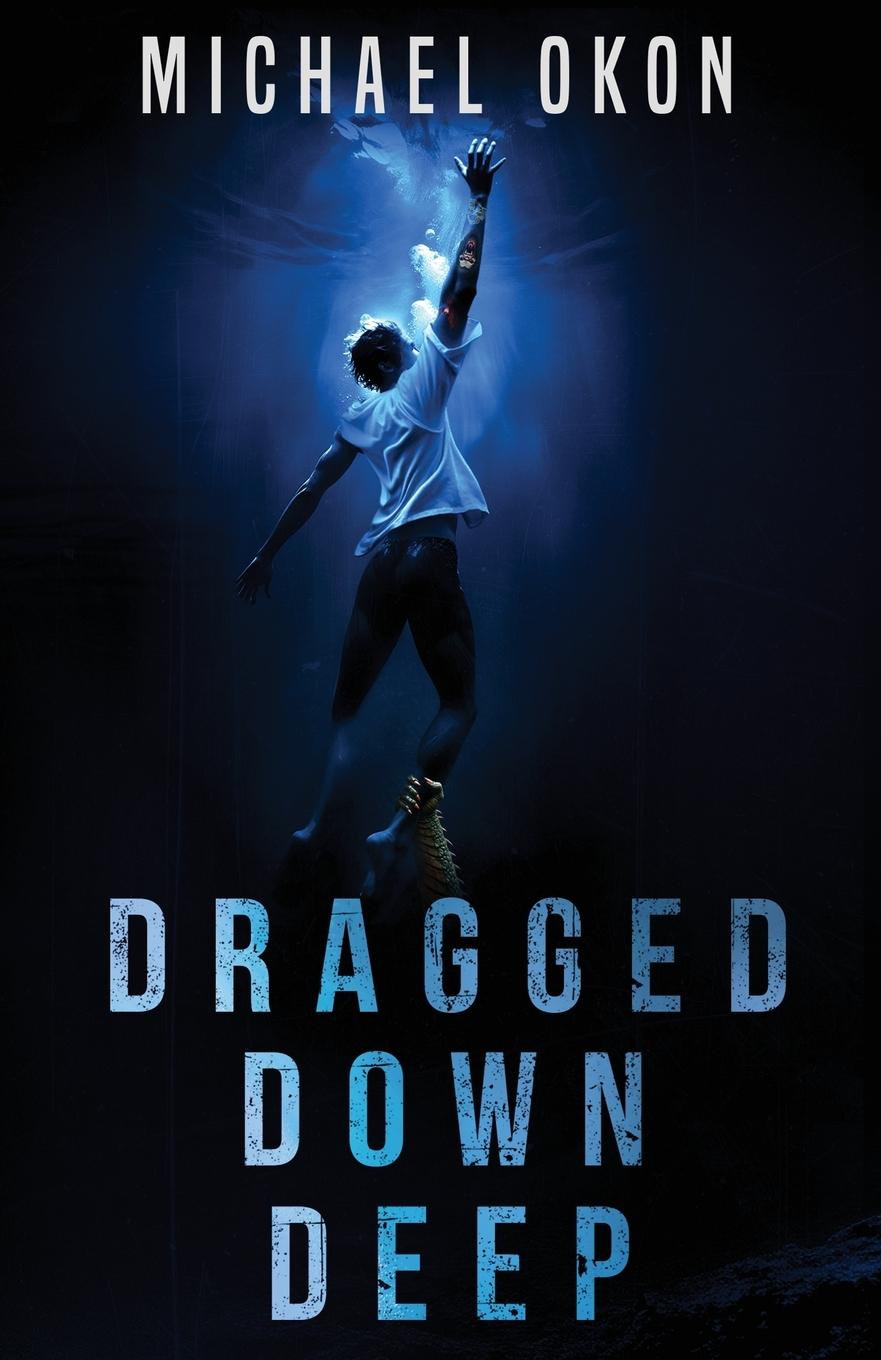 Knjiga Dragged Down Deep Michael Okon