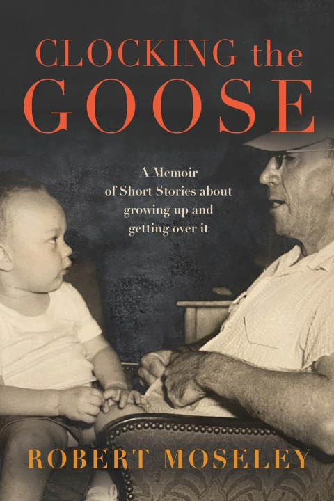 Knjiga Clocking the Goose Robert Moseley