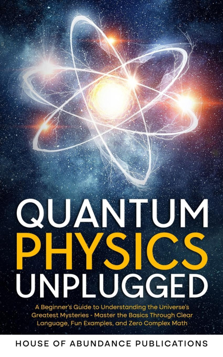 Knjiga Quantum Physics Unplugged House of Abundance Publications