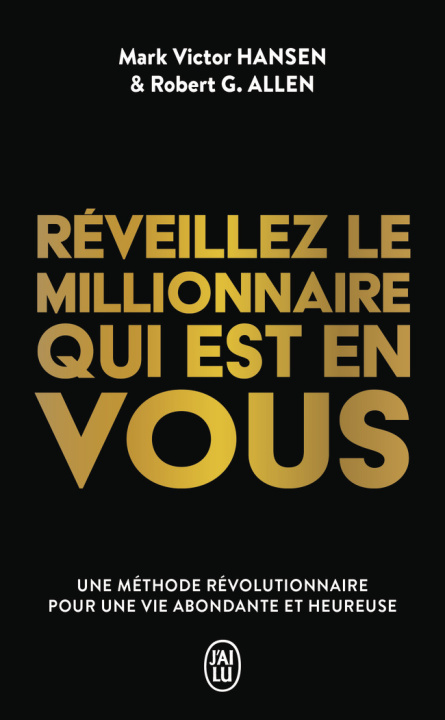 Książka REVEILLEZ LE MILLIONNAIRE QUI EST EN VOUS - UNE METHODE REVOLUTIONNAIRE POUR UNE ROBERT ALLEN / MARK VICTOR HANSEN