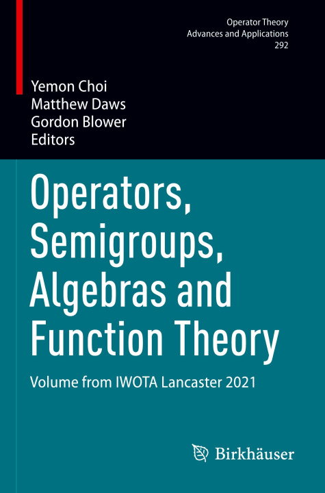 Knjiga Operators, Semigroups, Algebras and Function Theory Gordon Blower