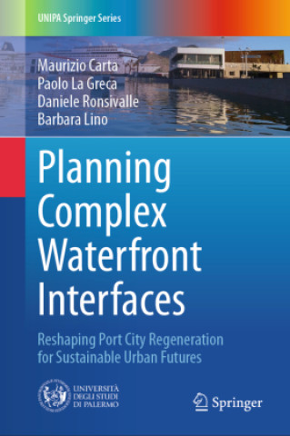 Книга Planning Complex Waterfront Interfaces Maurizio Carta