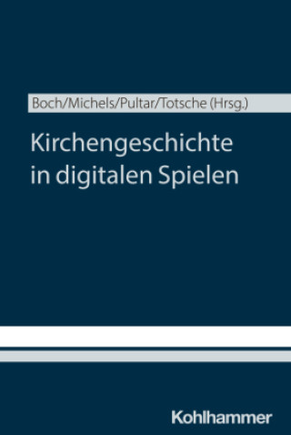 Knjiga Kirchengeschichte in digitalen Spielen Stefan Michels