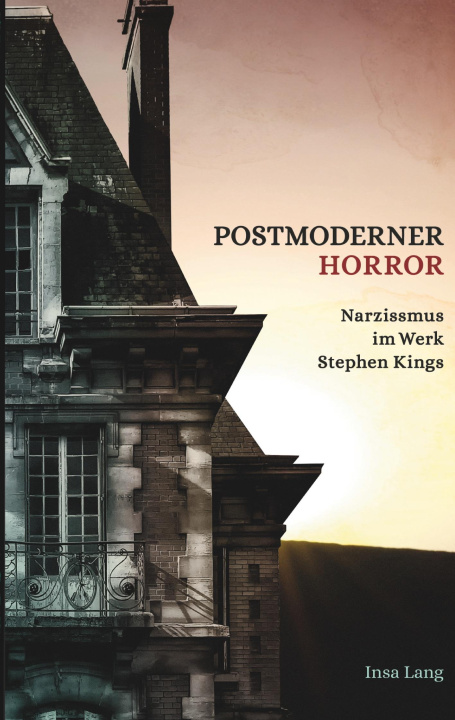 Knjiga Postmoderner Horror Narzissmus im Werk Stephen Kings Insa Lang